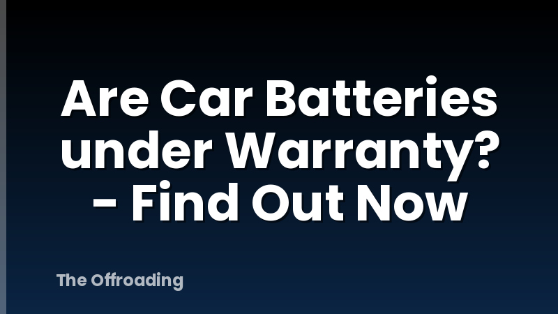 Are Car Batteries under Warranty? - Find Out Now