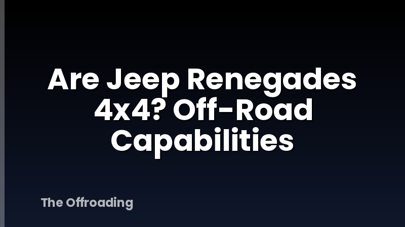 Are Jeep Renegades 4x4? Off-Road Capabilities