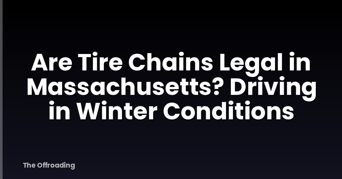 Are Tire Chains Legal in Massachusetts? Driving in Winter Conditions