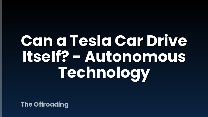 Can a Tesla Car Drive Itself? - Autonomous Technology