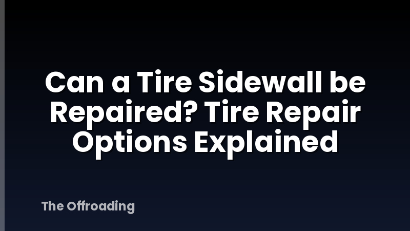Can a Tire Sidewall be Repaired? Tire Repair Options Explained
