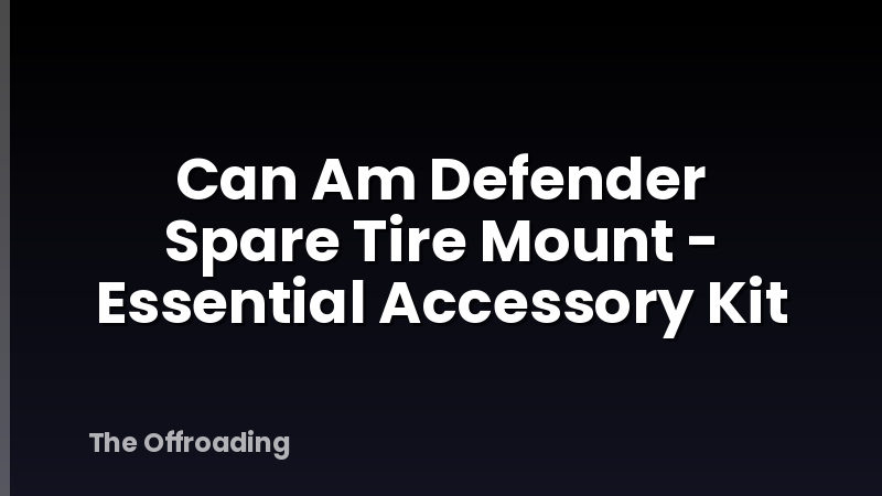 Can Am Defender Spare Tire Mount - Essential Accessory Kit