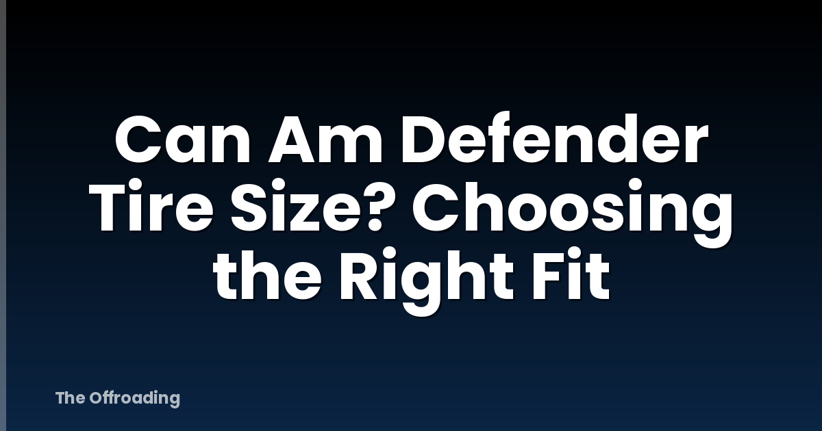 Can Am Defender Tire Size? Choosing the Right Fit