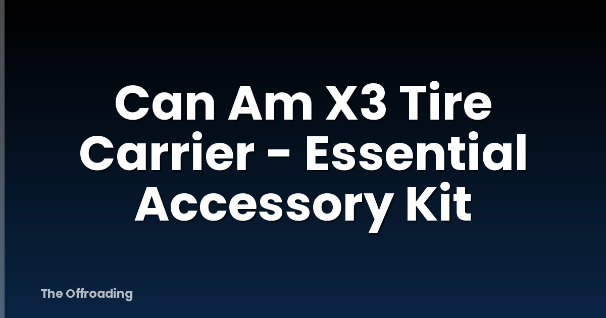 Can Am X3 Tire Carrier - Essential Accessory Kit