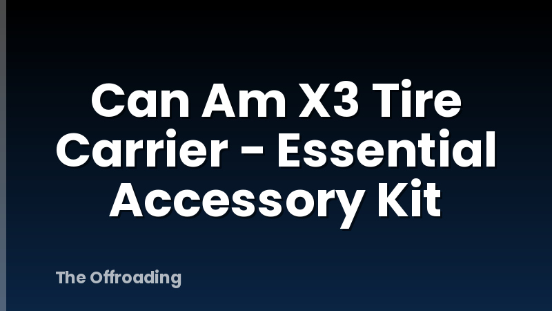 Can Am X3 Tire Carrier - Essential Accessory Kit