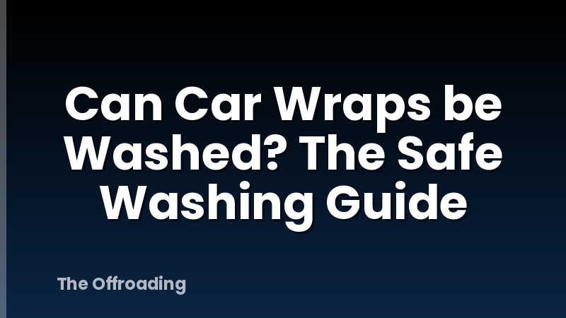 Can Car Wraps be Washed? The Safe Washing Guide