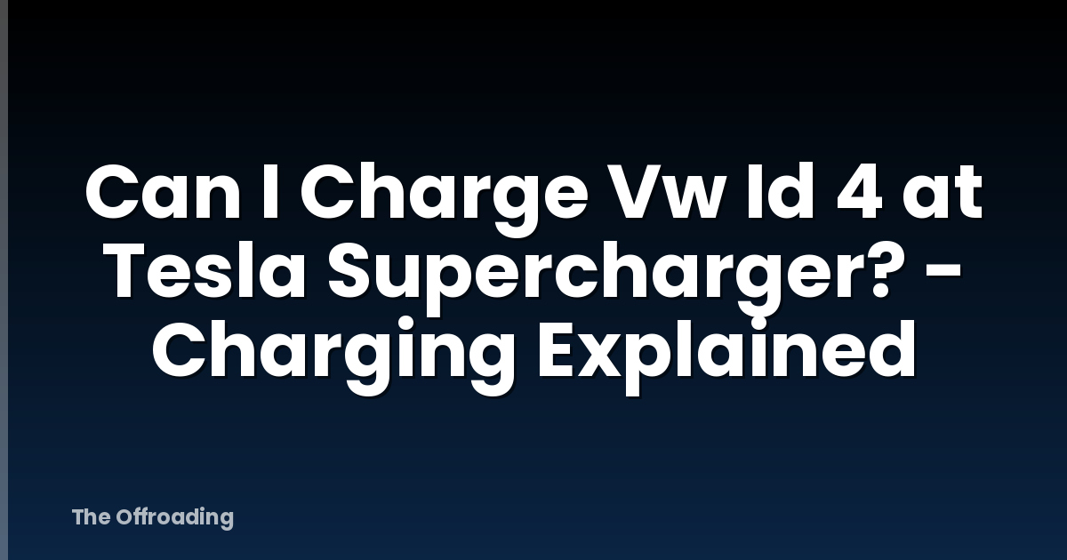 Can I Charge Vw Id 4 at Tesla Supercharger? - Charging Explained