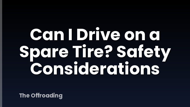 Can I Drive on a Spare Tire? Safety Considerations