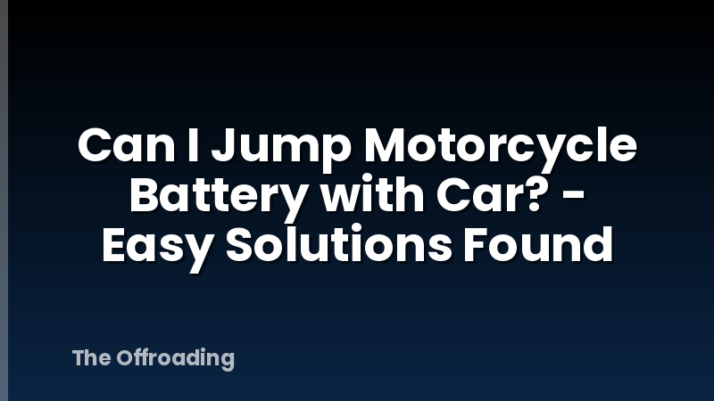 Can I Jump Motorcycle Battery with Car? - Easy Solutions Found