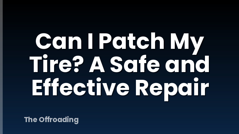 Can I Patch My Tire? A Safe and Effective Repair