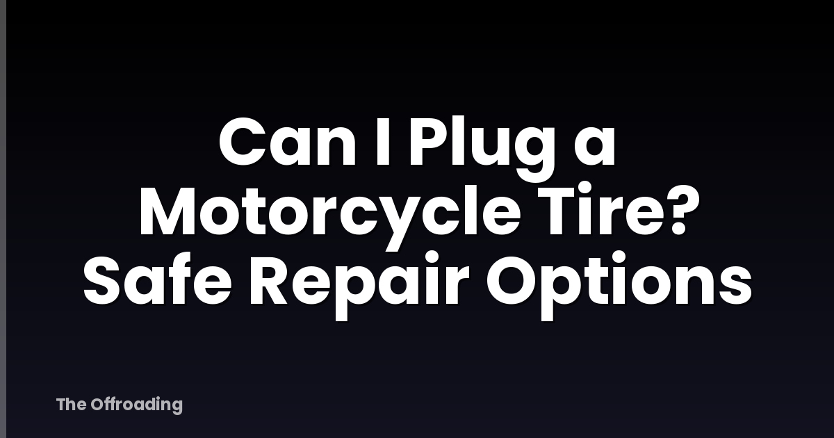 Can I Plug a Motorcycle Tire? Safe Repair Options