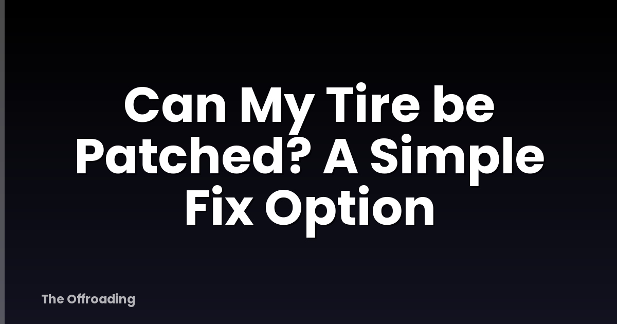 Can My Tire be Patched? A Simple Fix Option