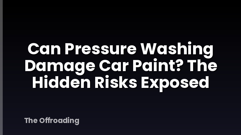 Can Pressure Washing Damage Car Paint? The Hidden Risks Exposed