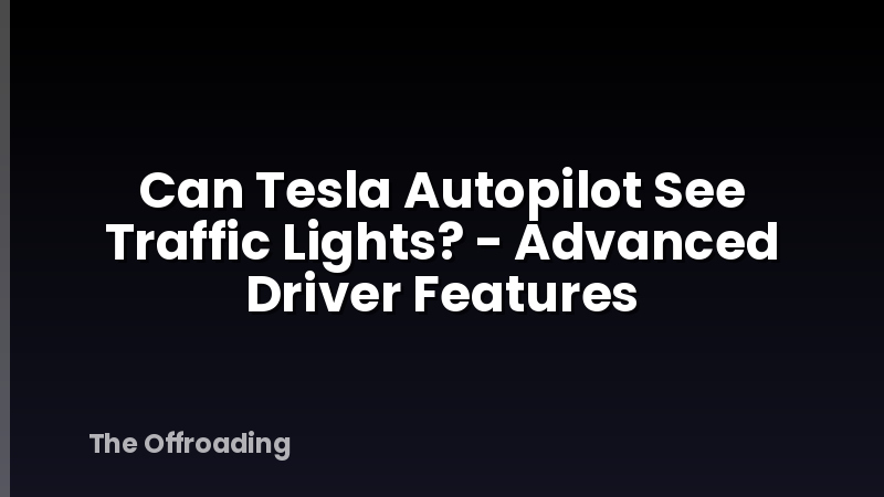Can Tesla Autopilot See Traffic Lights? - Advanced Driver Features