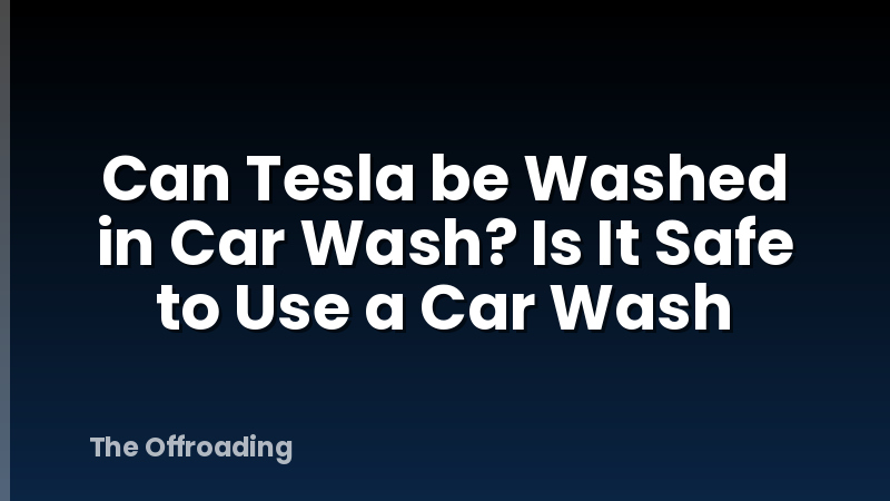 Can Tesla be Washed in Car Wash? Is It Safe to Use a Car Wash