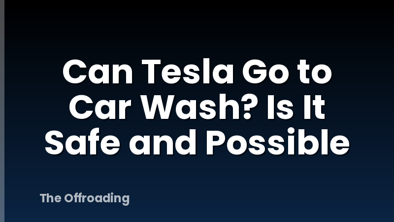 Can Tesla Go to Car Wash? Is It Safe and Possible