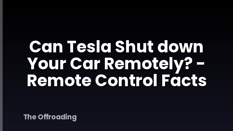 Can Tesla Shut down Your Car Remotely? - Remote Control Facts