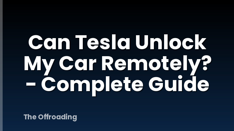 Can Tesla Unlock My Car Remotely? - Complete Guide