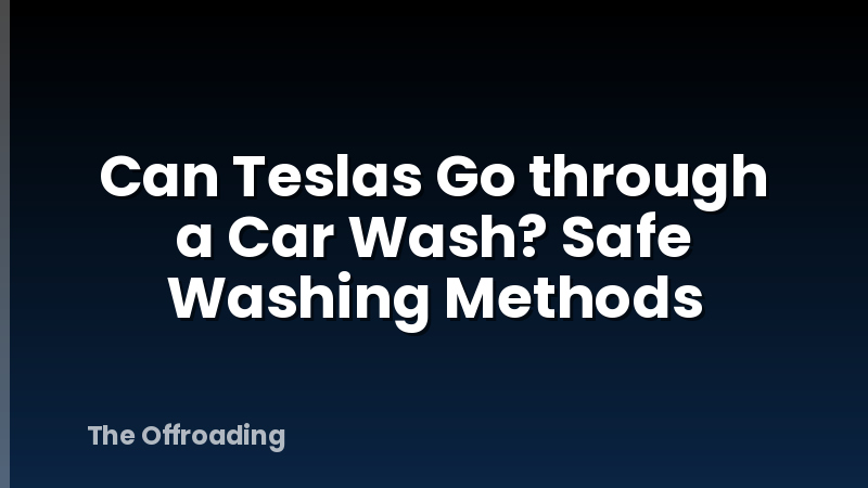 Can Teslas Go through a Car Wash? Safe Washing Methods