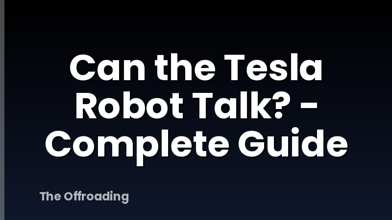 Can the Tesla Robot Talk? - Complete Guide