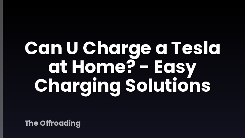 Can U Charge a Tesla at Home? - Easy Charging Solutions