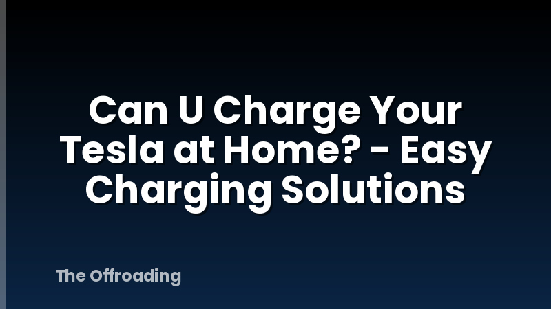 Can U Charge Your Tesla at Home? - Easy Charging Solutions