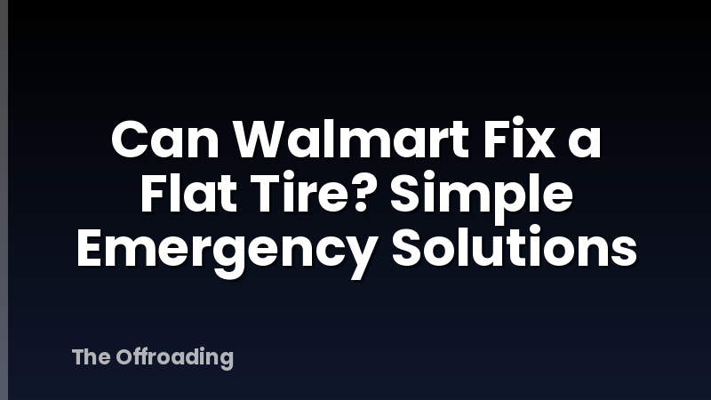 Can Walmart Fix a Flat Tire? Simple Emergency Solutions
