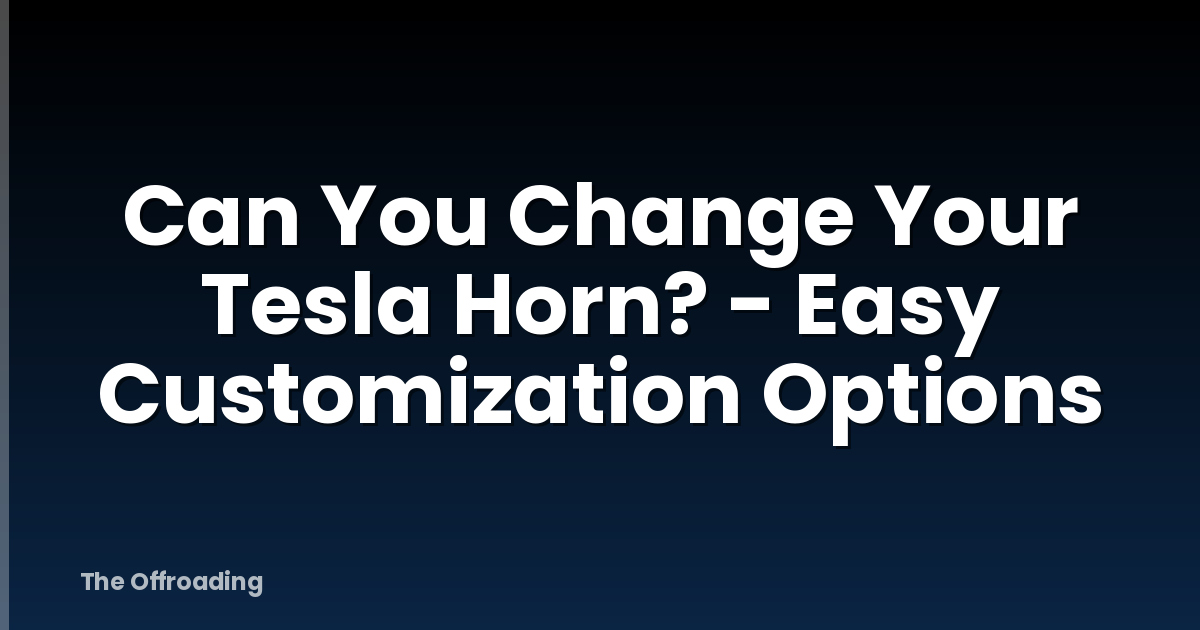 Can You Change Your Tesla Horn? - Easy Customization Options