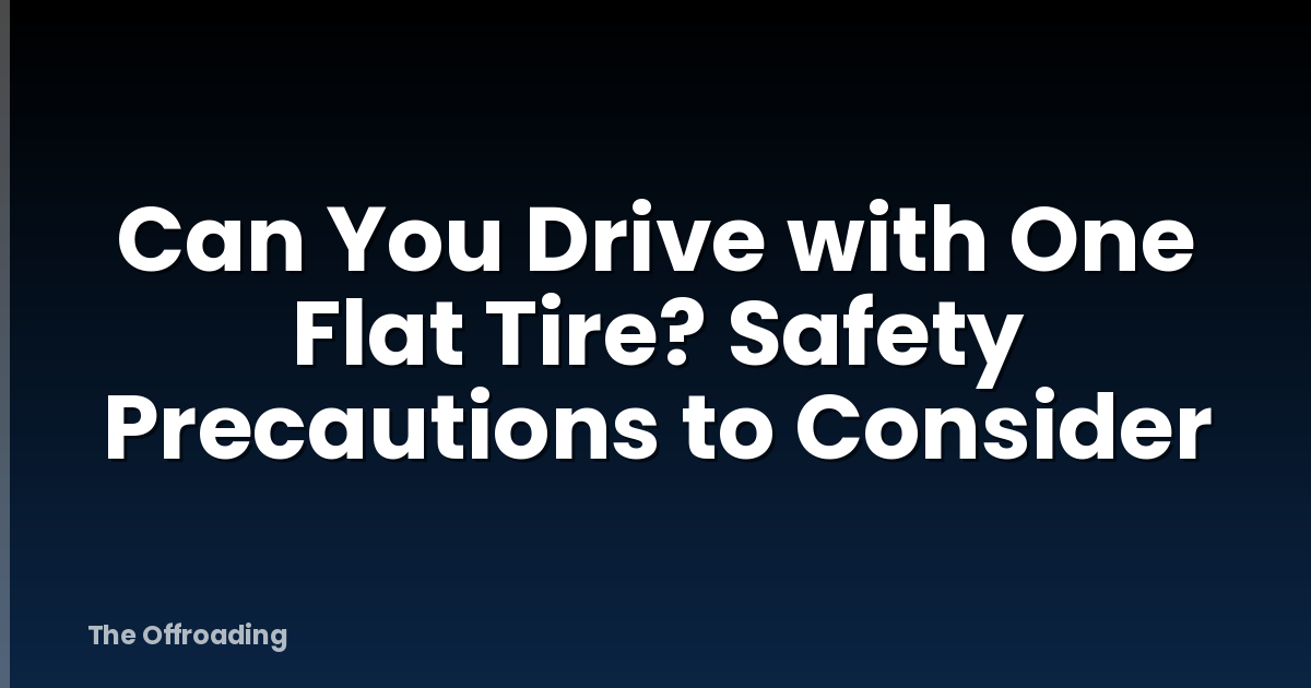 Can You Drive with One Flat Tire? Safety Precautions to Consider