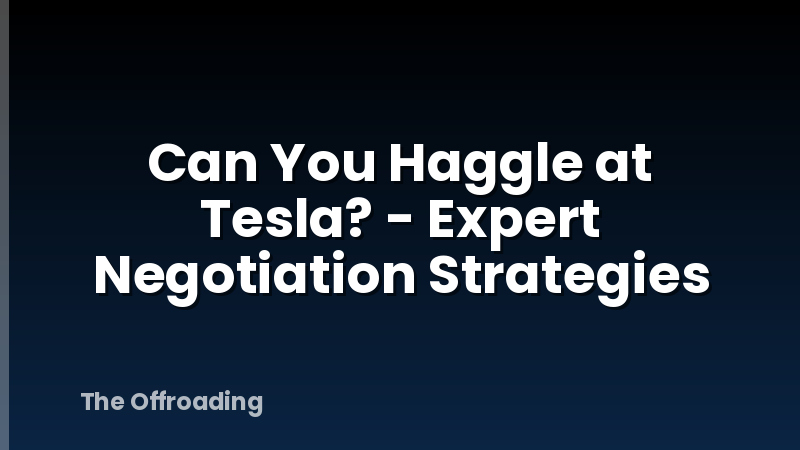 Can You Haggle at Tesla? - Expert Negotiation Strategies