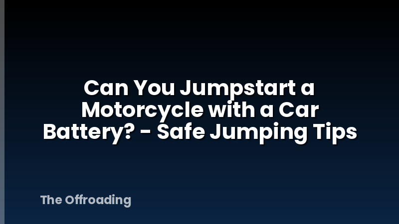 Can You Jumpstart a Motorcycle with a Car Battery? - Safe Jumping Tips
