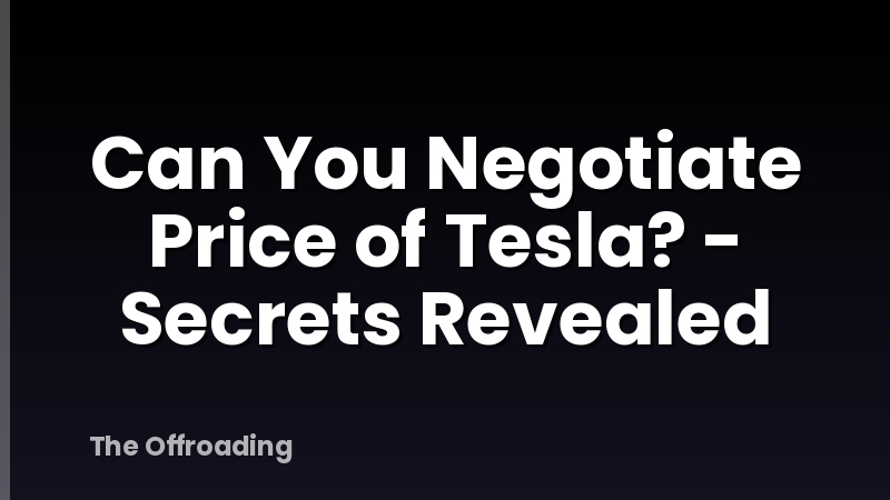 Can You Negotiate Price of Tesla? - Secrets Revealed
