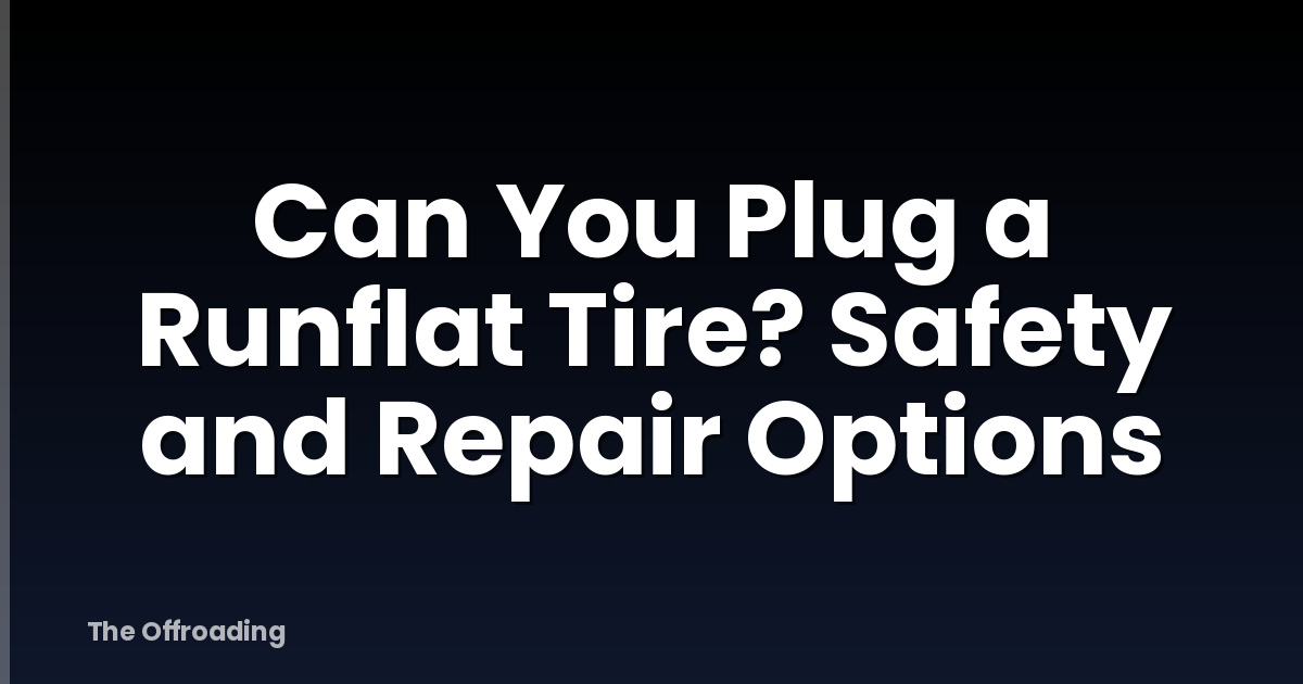 Can You Plug a Runflat Tire? Safety and Repair Options