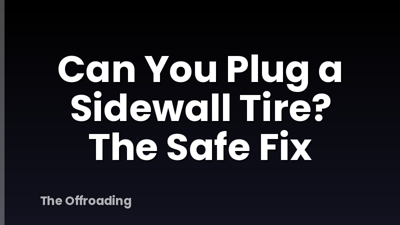 Can You Plug a Sidewall Tire? The Safe Fix