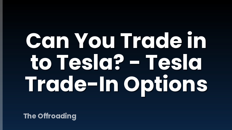 Can You Trade in to Tesla? - Tesla Trade-In Options
