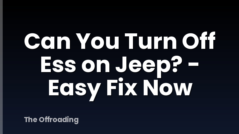Can You Turn Off Ess on Jeep? - Easy Fix Now