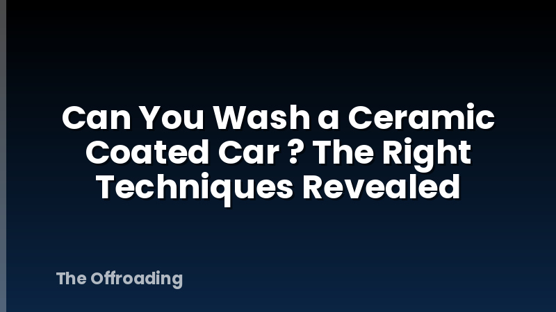 Can You Wash a Ceramic Coated Car ? The Right Techniques Revealed