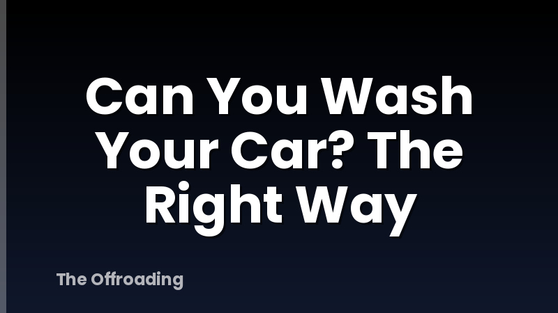 Can You Wash Your Car? The Right Way