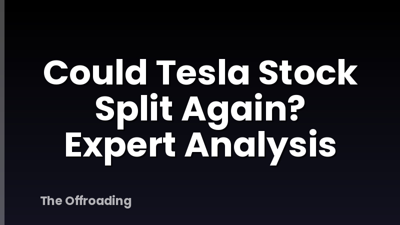 Could Tesla Stock Split Again? Expert Analysis