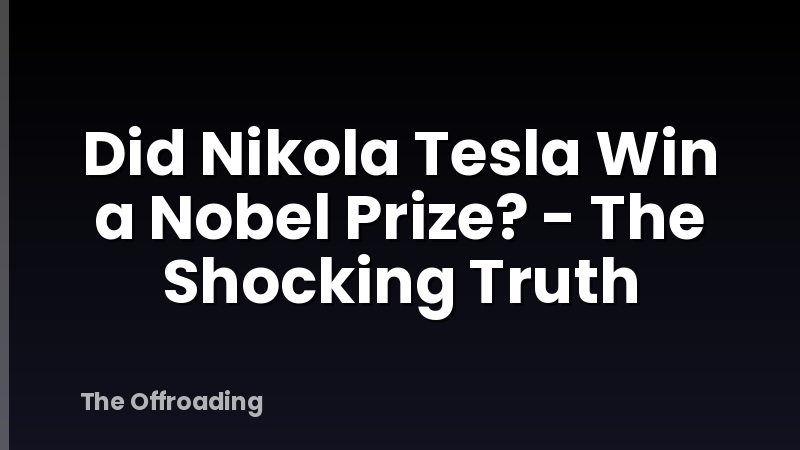Did Nikola Tesla Win a Nobel Prize? - The Shocking Truth