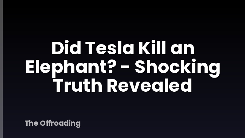 Did Tesla Kill an Elephant? - Shocking Truth Revealed