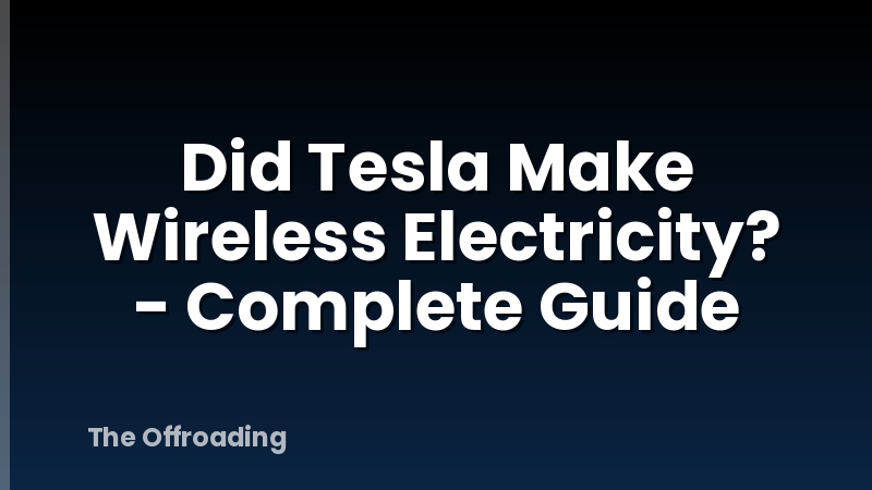 Did Tesla Make Wireless Electricity? - Complete Guide