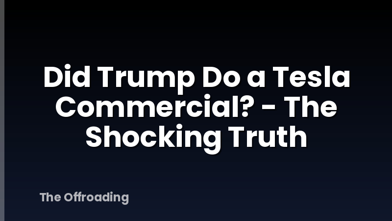 Did Trump Do a Tesla Commercial? - The Shocking Truth
