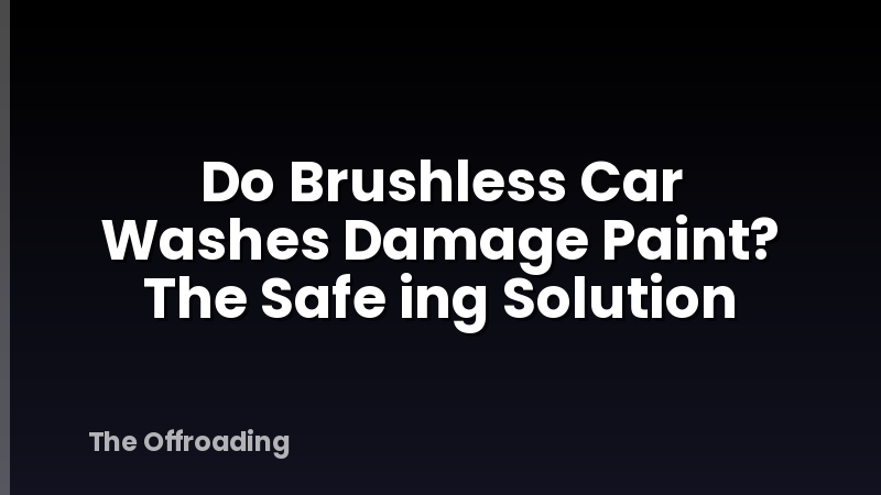 Do Brushless Car Washes Damage Paint? The Safe ing Solution