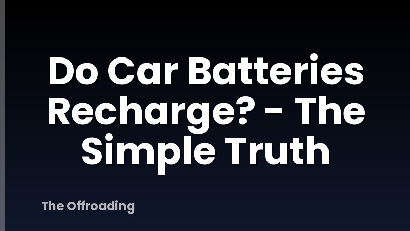 Do Car Batteries Recharge? - The Simple Truth