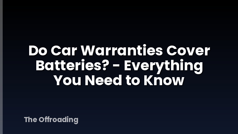 Do Car Warranties Cover Batteries? - Everything You Need to Know