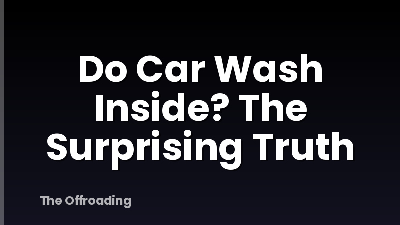 Do Car Wash Inside? The Surprising Truth