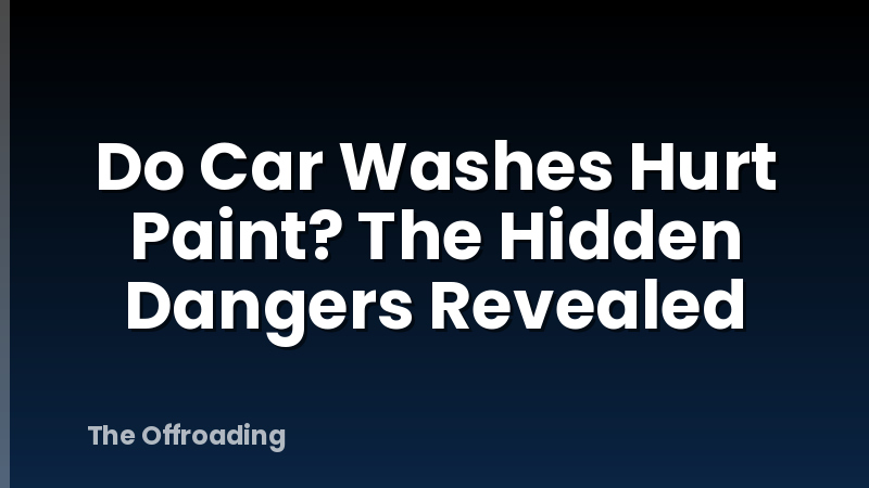 Do Car Washes Hurt Paint? The Hidden Dangers Revealed