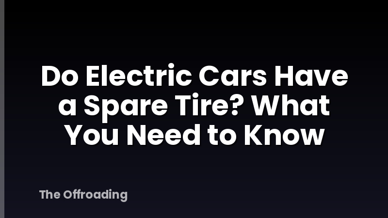 Do Electric Cars Have a Spare Tire? What You Need to Know
