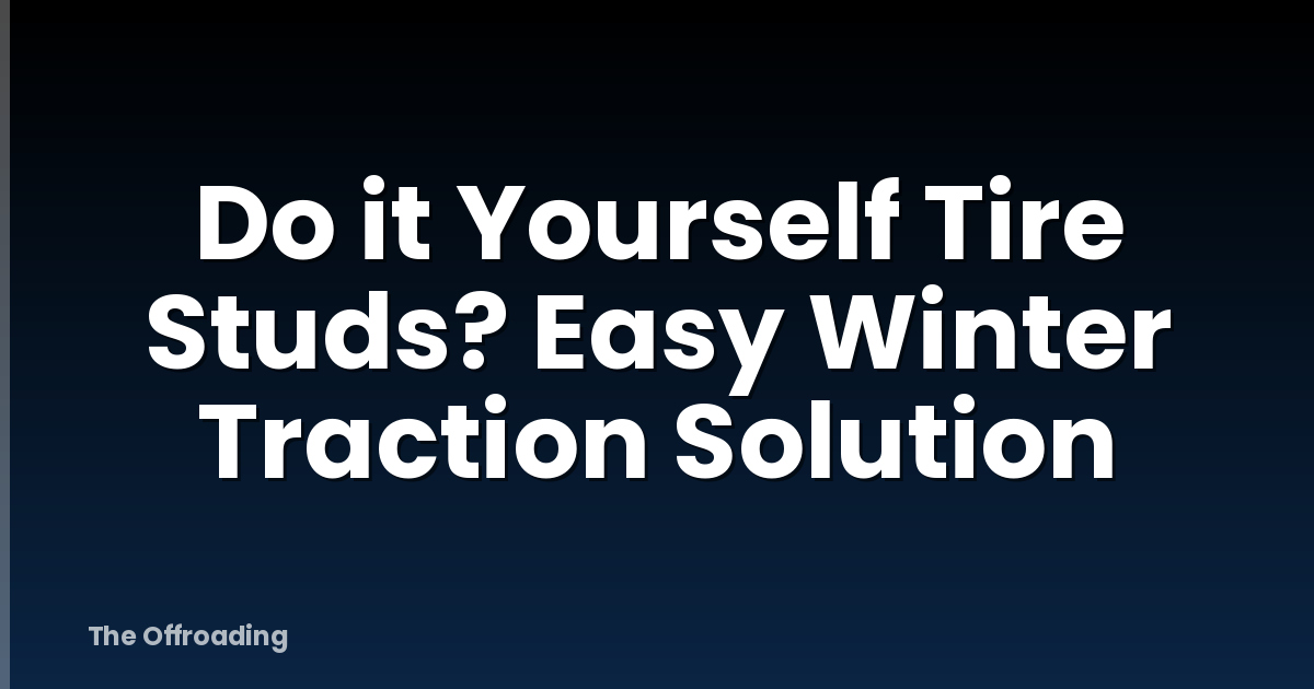 Do it Yourself Tire Studs? Easy Winter Traction Solution